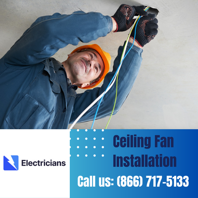 Expert Ceiling Fan Installation Services | Cypress Electricians